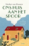 Ons huis aan het spoor - Liesbet van Zoonen - 9789021342740