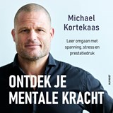 Ontdek je mentale kracht, Michael Kortekaas -  - 9789021343563