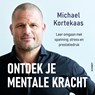 Ontdek je mentale kracht - Michael Kortekaas - 9789021343563