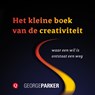 Het kleine boek van de creativiteit - George Parker - 9789021400600