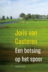 Een botsing op het spoor - Joris van Casteren - 9789021408477