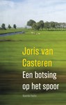 Een botsing op het spoor - Joris van Casteren - 9789021408484