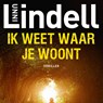Ik weet waar je woont - Unni Lindell - 9789021408835