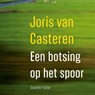 Een botsing op het spoor - Joris van Casteren - 9789021412160