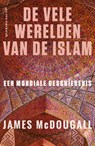 De vele werelden van de islam - James McDougall - 9789021436586