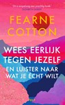 Wees eerlijk tegen jezelf en luister naar wat je écht wilt - Fearne Cotton - 9789021436661