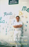 De bruid van Marcel Duchamp - K. Schippers - 9789021437798