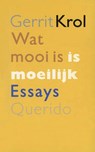 Wat mooi is is moeilijk - Gerrit Krol - 9789021445236