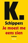 Je moest me eens zien - K. Schippers - 9789021462486