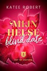 Mijn helse blind date - Katee Robert - 9789021475714