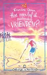 Hoe overleef ik met/zonder vrienden? - Francine Oomen - 9789021482378