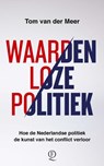 Waardenloze politiek - Tom van der Meer - 9789021489384