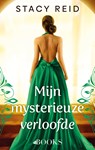 Mijn mysterieuze verloofde - Stacy Reid - 9789021489537