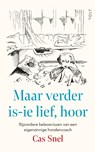 Maar verder is-ie lief, hoor - Cas Snel - 9789021497938