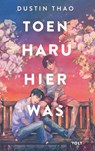 Toen Haru hier was - Dustin Thao - 9789021498034