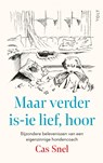 Maar verder is-ie lief, hoor - Cas Snel - 9789021499444