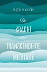 De kracht van Transcendente Meditatie - Bob Roth - 9789021565378