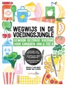 Wegwijs in de voedingsjungle - Michelle van Roost ; Manon van Eijsden - 9789021567501