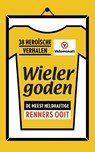 Wielergoden: de meest heldhaftige renners ooit - Velominati - 9789021567914