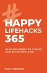 Happy lifehacks 365 - Kelly Weekers - 9789021578804
