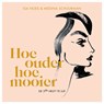 Hoe ouder, hoe mooier - Isa Hoes ; Medina Schuurman - 9789021590165