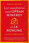 Leer manifesteren zoals Oprah Winfrey en J.K. Rowling - Baptist de Pape - 9789021593081