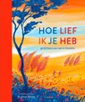Hoe lief ik je heb - Diverse auteurs - 9789021681467