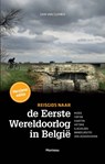 Reisgids naar de Eerste Wereldoorlog in België - Sam Van  Clemen - 9789022329627
