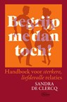 Begrijp me dan toch! - Sandra De Clercq - 9789022336427