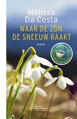Waar de zon de sneeuw raakt, Mélissa Da Costa -  - 9789022341674