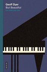But beautiful. Een boek over jazz - Geoff Dyer - 9789022341780