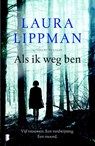 Als ik weg ben - Laura Lippman - 9789022572146