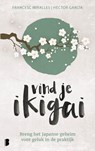 Vind je ikigai - Héctor García ; Francesc Miralles - 9789022581698
