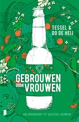 Gebrouwen door Vrouwen, Tessel de Heij ; Dorris de Heij -  - 9789022589229