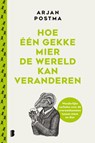 Hoe één gekke mier de wereld kan veranderen - Arjan Postma ; Koen van Santvoord - 9789022597736