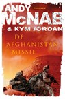 De Afghanistan-missie - Andy McNab ; Kym Jordan - 9789022997598