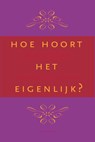 Hoe hoort het eigenlijk? - Reinildis van Ditzhuyzen - 9789023012191