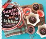 Superzoet en veel te lekker - O'CONNOR, Jill - 9789023012931