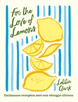 For the Love of Lemons, Letitia Clark -  - 9789023017479