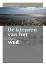 De kleuren van het wad - Kester Freriks - 9789023253990