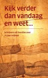 Kijk verder dan vandaag en weet... - Drentse Schrieverskring - 9789023257394