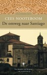 De omweg naar Santiago - Cees Nooteboom - 9789023441304