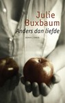 Anders dan liefde - Julie Buxbaum - 9789023442516
