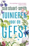 Tuinieren voor de geest - Sue Stuart-Smith - 9789023450504