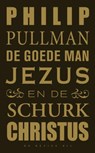 De goede man Jezus en de schurk Christus - PULLMAN, Philip - 9789023461968
