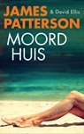 Moordhuis - James Patterson ; David Ellis - 9789023467601