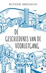 De geschiedenis van de vooruitgang - Rutger Bregman - 9789023477549