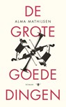De grote goede dingen - Alma Mathijsen - 9789023488446