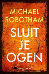 Sluit je ogen, Michael Robotham -  - 9789023499794