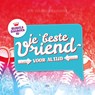 Je beste vriend voor altijd 10+ - Arine Spierenburg-van Wijngaarden - 9789023927556